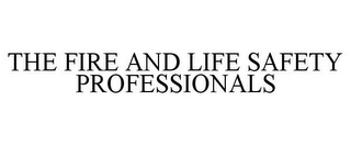 THE FIRE AND LIFE SAFETY PROFESSIONALS