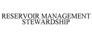 RESERVOIR MANAGEMENT STEWARDSHIP