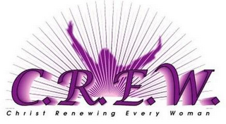 C.R.E.W. CHRIST RENEWING EVERY WOMAN