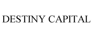 DESTINY CAPITAL