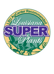 LSU AGCENTER RECOMMENDED LOUISIANA SUPER PLANTS