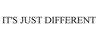 IT'S JUST DIFFERENT