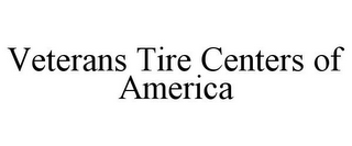 VETERANS TIRE CENTERS OF AMERICA