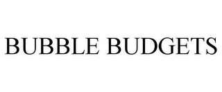 BUBBLE BUDGETS