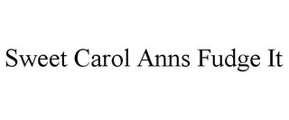 SWEET CAROL ANNS FUDGE IT