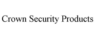 CROWN SECURITY PRODUCTS