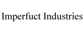 IMPERFUCT INDUSTRIES