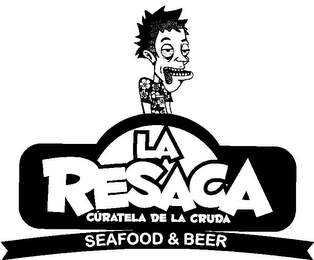 LA RESACA CURATELA DE LA CRUDA SEAFOOD & BEER