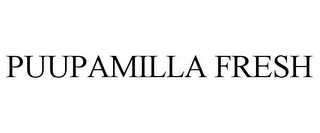 PUUPAMILLA FRESH