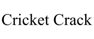 CRICKET CRACK