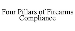 FOUR PILLARS OF FIREARMS COMPLIANCE