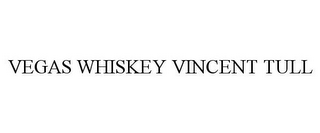 VEGAS WHISKEY VINCENT TULL