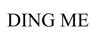 DING ME