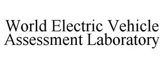 WORLD ELECTRIC VEHICLE ASSESSMENT LABORATORY