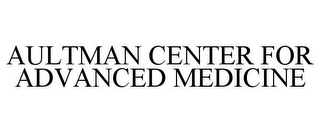 AULTMAN CENTER FOR ADVANCED MEDICINE