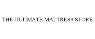 THE ULTIMATE MATTRESS STORE