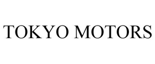 TOKYO MOTORS