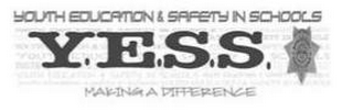 YOUTH EDUCATION & SAFETY IN SCHOOLS Y.E.S.S. MAKING A DIFFERENCE SHERIFF DOUGLAS COUNTY SHERIFF'S OFFICE CO