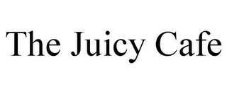 THE JUICY CAFE