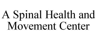 A SPINAL HEALTH AND MOVEMENT CENTER