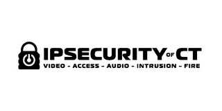 IPSECURITY OF CT VIDEO - ACCESS - AUDIO - INTRUSION - FIRE