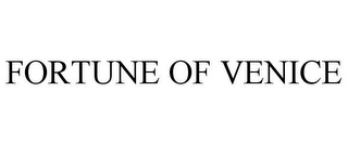 FORTUNE OF VENICE