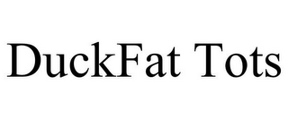 DUCKFAT TOTS