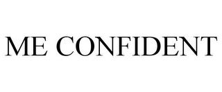 ME CONFIDENT