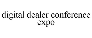 DIGITAL DEALER CONFERENCE EXPO