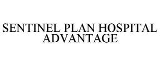 SENTINEL PLAN HOSPITAL ADVANTAGE