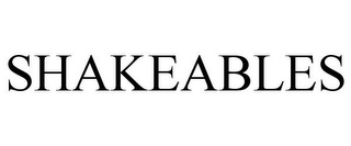 SHAKEABLES