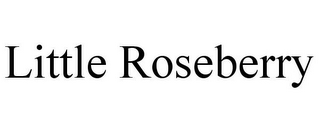 LITTLE ROSEBERRY