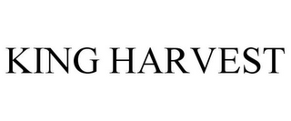 KING HARVEST