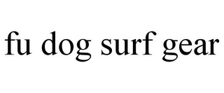 FU DOG SURF GEAR