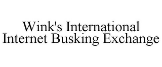 WINK'S INTERNATIONAL INTERNET BUSKING EXCHANGE