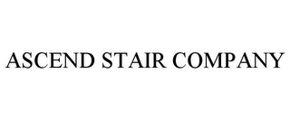 ASCEND STAIR COMPANY