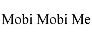 MOBI MOBI ME