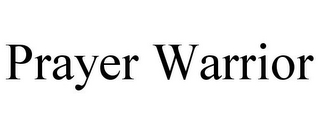 PRAYER WARRIOR