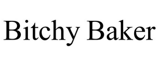 BITCHY BAKER