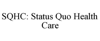 SQHC: STATUS QUO HEALTH CARE