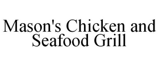 MASON'S CHICKEN AND SEAFOOD GRILL