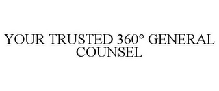 YOUR TRUSTED 360° GENERAL COUNSEL