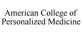 AMERICAN COLLEGE OF PERSONALIZED MEDICINE