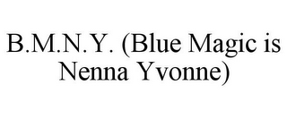 B.M.N.Y. (BLUE MAGIC IS NENNA YVONNE)