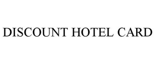 DISCOUNT HOTEL CARD