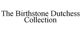 THE BIRTHSTONE DUTCHESS COLLECTION