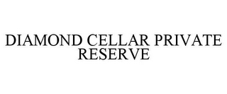 DIAMOND CELLAR PRIVATE RESERVE