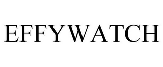 EFFYWATCH