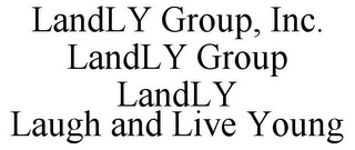 LANDLY GROUP, INC. LANDLY GROUP LANDLY LAUGH AND LIVE YOUNG