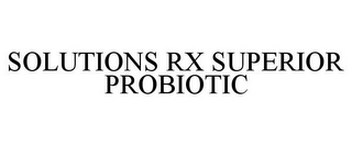 SOLUTIONS RX SUPERIOR PROBIOTIC